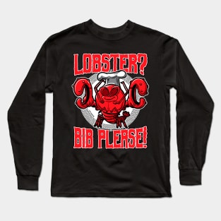 Lobster? Bib Please! Long Sleeve T-Shirt